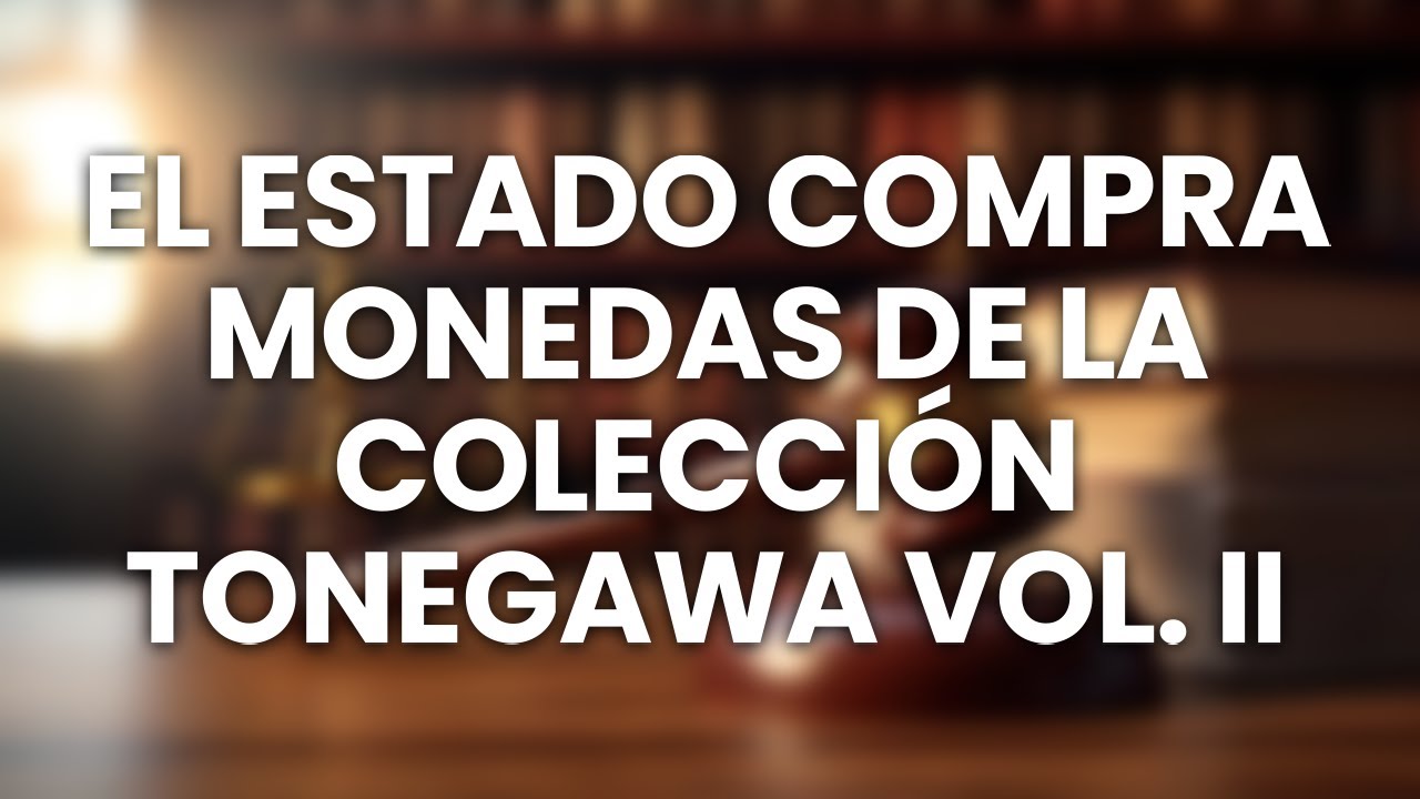 El Estado compra monedas de la Colección Tonegawa vol. II