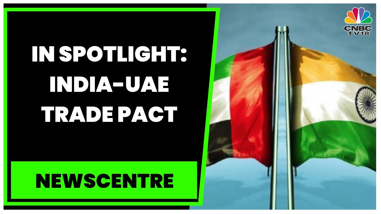 Boosting India-UAE Ties: India-UAE Trade Set To Surpass $88 Bn In 2022-23 | Newscentre