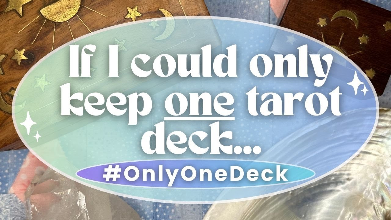 If I could only keep ONE tarot & ONE oracle deck...a new tarotube tag #onlyONEdeck created by me! 💜