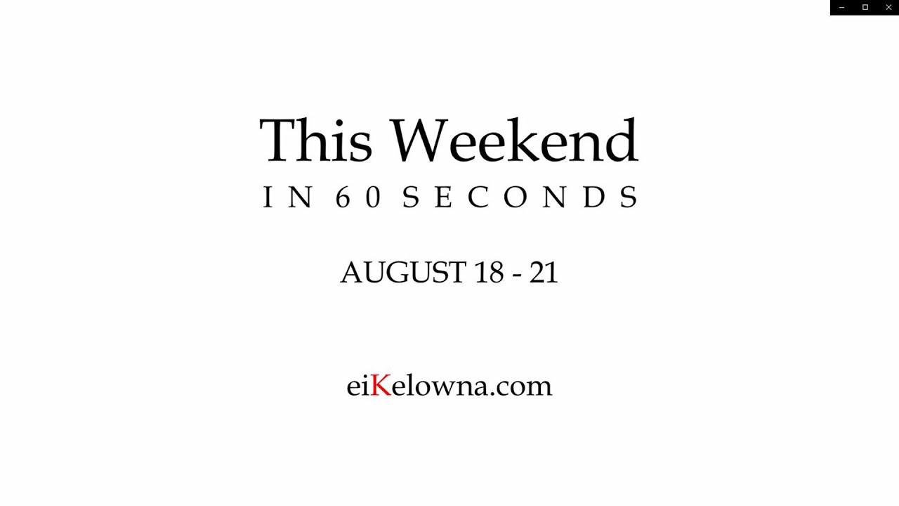 This Weekend in 60 Seconds for Aug 18-21, 2022 All the live music at all the venues in Kelowna
