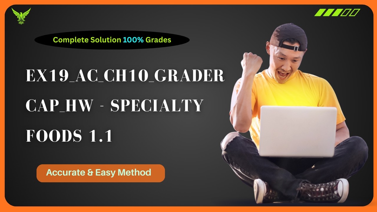 EX19_AC_CH10_GRADER_CAP_HW - Specialty Foods 1.1 | Step by Step Solution | (Full Walkthrough)