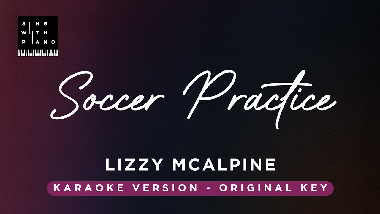 Soccer Practice - Lizzy McAlpine (Original Key Karaoke) - Piano Instrumental Cover with Lyrics