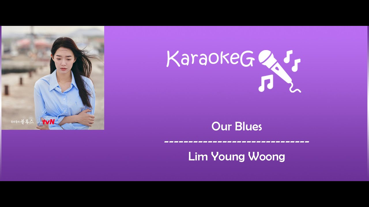 [Karaoke Version] Our Blues  - Lim Young Woong (OST. Our Blues)