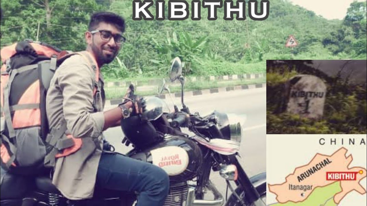 Kibithu , journey to Arunachal Pradesh