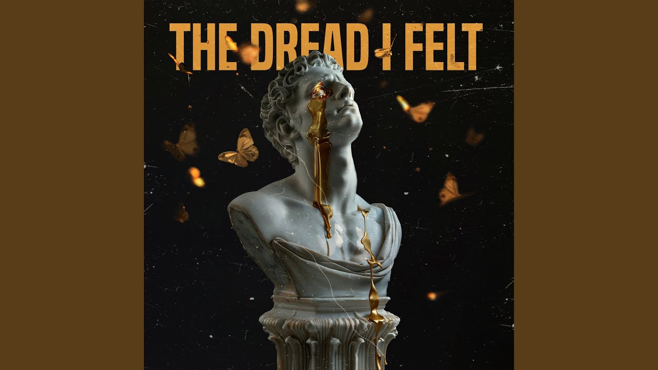 The Dread I Felt
