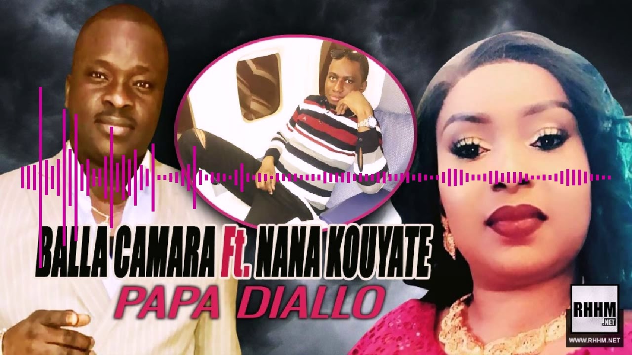 BALLA CAMARA Ft. NANA KOUYATÉ - PAPA DIALLO (2019)