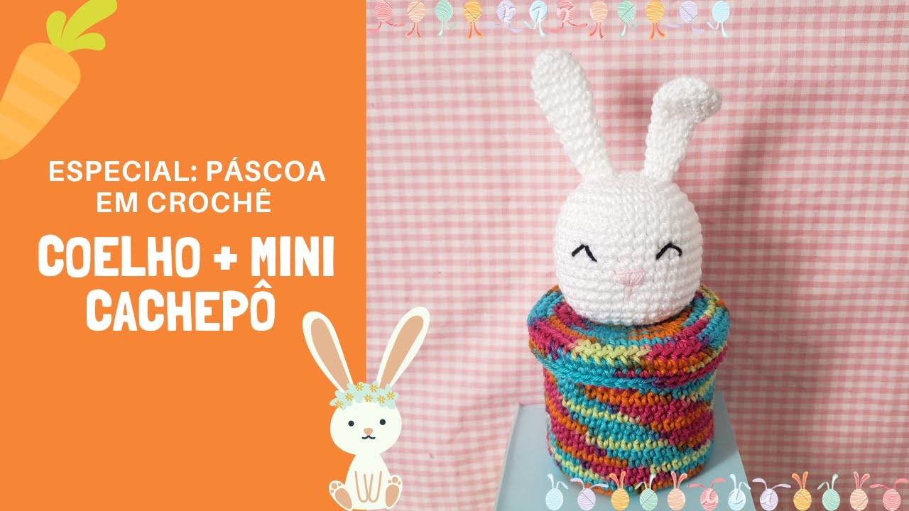 Coelho da Páscoa e Mini Cachepô (Easter Bunny + Cachepot)