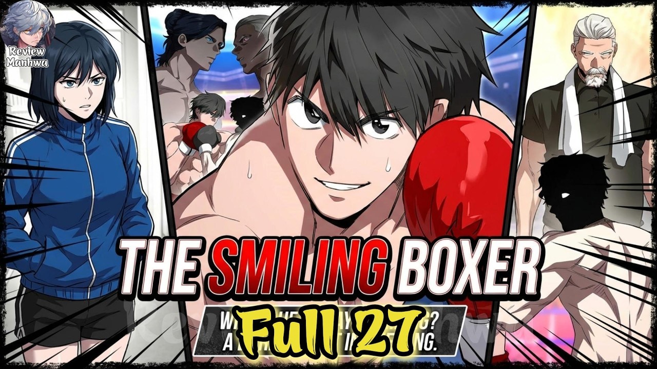 Võ Sĩ Quyền Anh Mỉm Cười | The Smiling Boxer Full 27| Review Truyện Tranh Manhwa