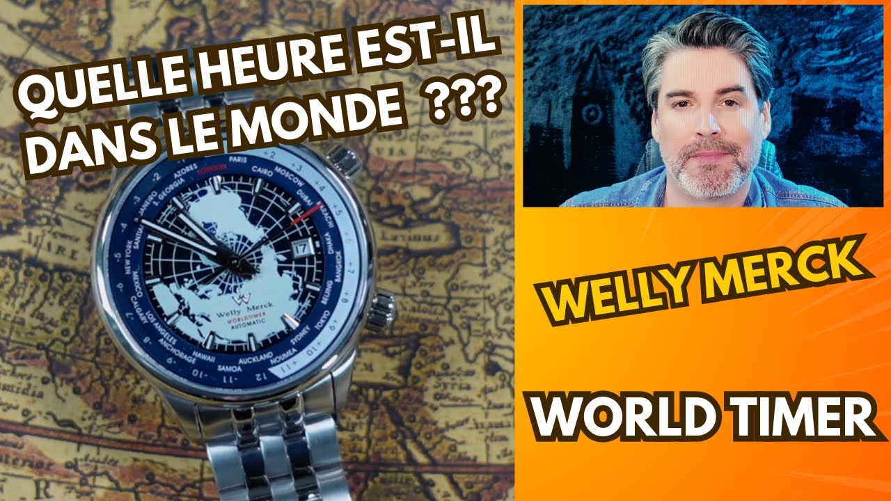 Welly Merck WORLD TIMER, la montre qui donne l'heure du monde...
