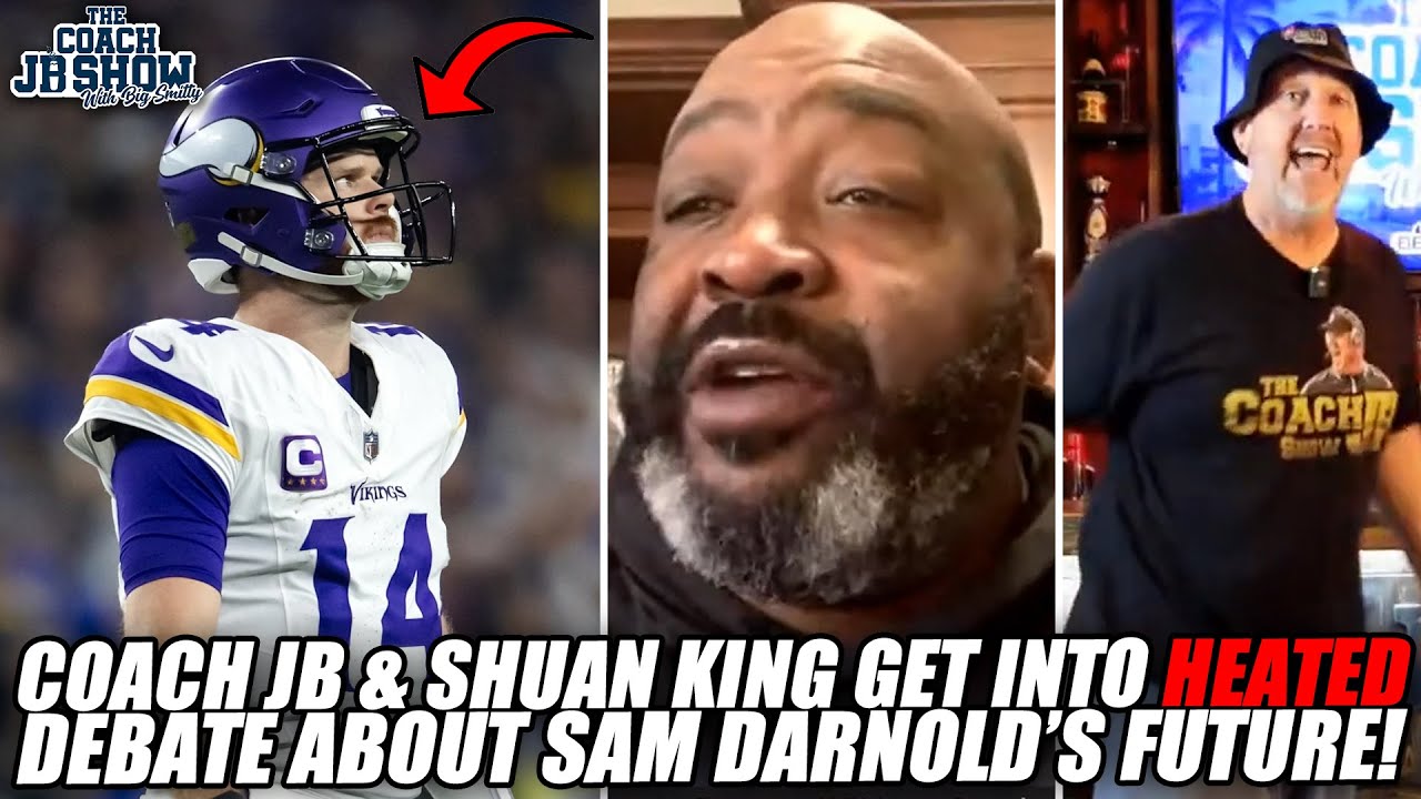 Coach JB & Shaun King Get Into HEATED Debate About Sam Darnold's Future With Vikings!