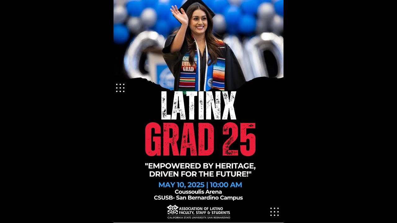Spring 2025 Latin X Graduation Recognition Ceremony - CSUSB