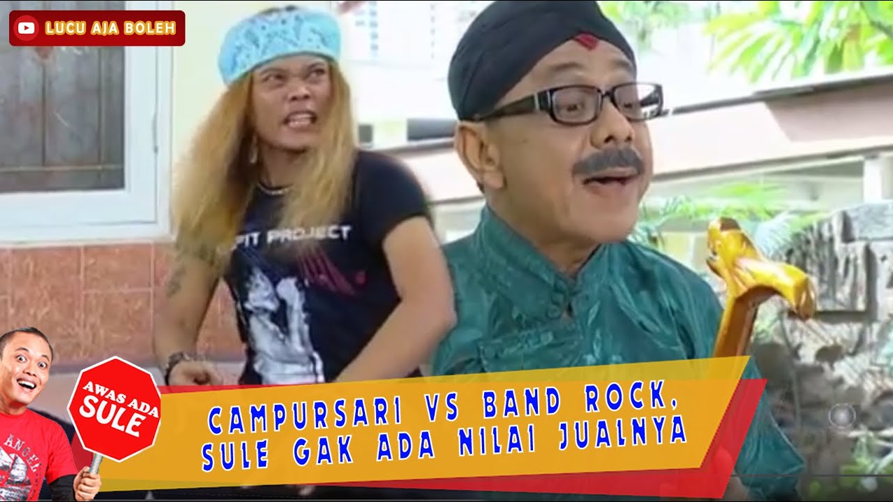 CAMPURSARI VS BAND ROCK, SULE GAK ADA NILAI JUALNYA - AWAS ADA SULE