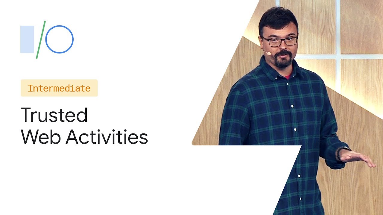 Taking Chrome Full Screen with Trusted Web Activities (Google I/O ’19)