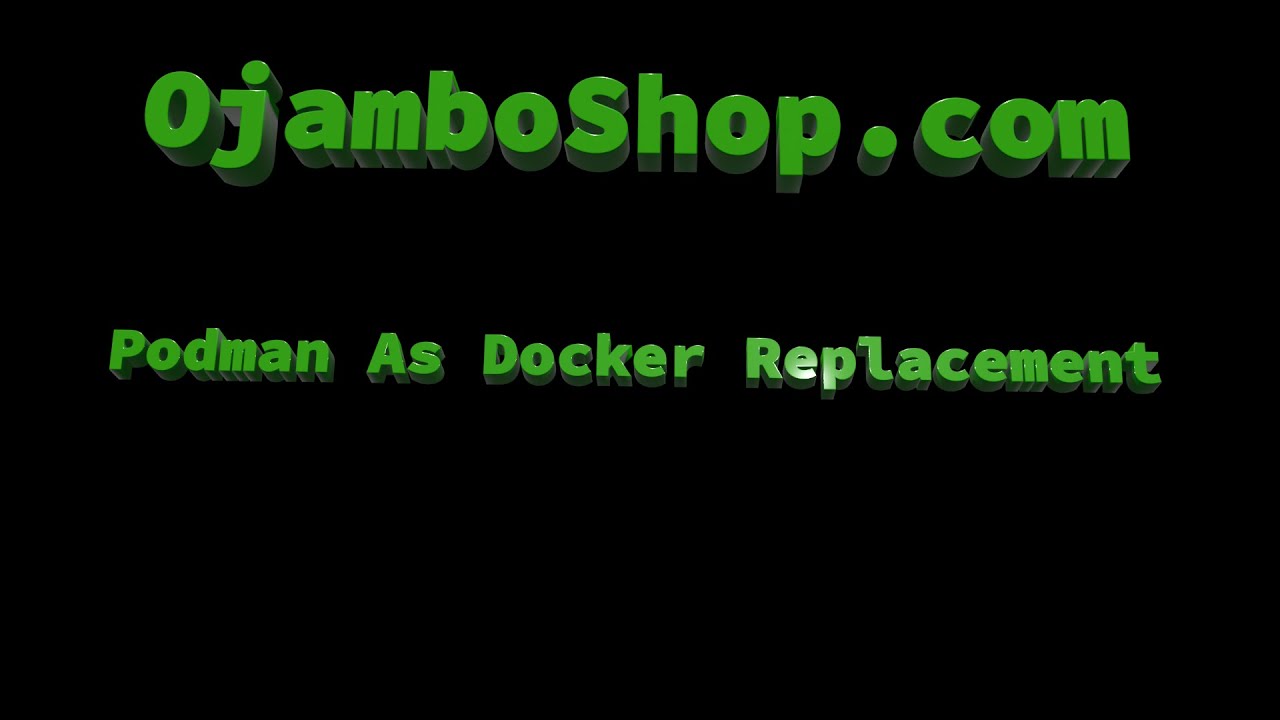 Podman As Docker Replacement