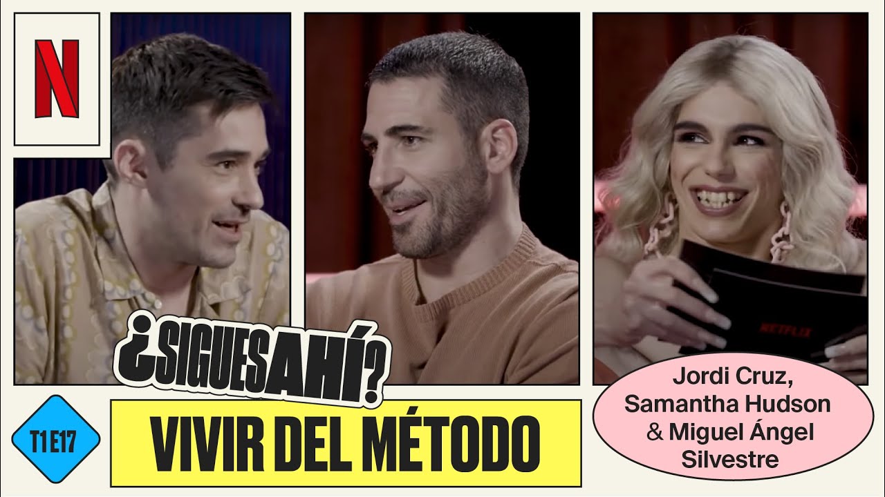 SAMANTHA HUDSON, JORDI CRUZ y MIGUEL ÁNGEL SILVESTRE sobre VIVIR DEL MÉTODO | ¿Sigues ahí? | T01E17
