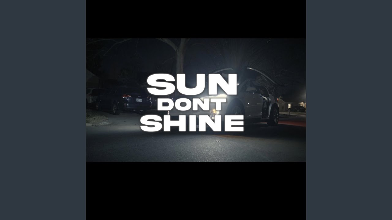 Sun Dont Shine