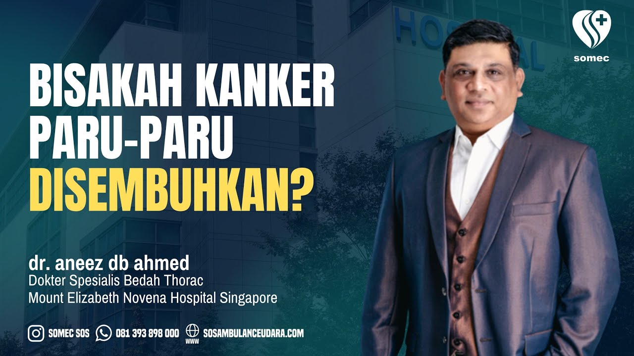 Bisakah kanker paru-paru disembuhkan? bersama Ahli Bedah Toraks Dr Aneez Ahmed