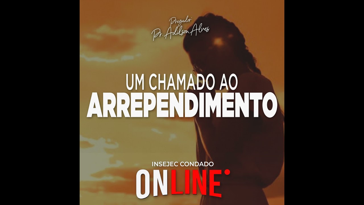 Um Chamado ao Arrependimento - Pr. Adilson Alves
