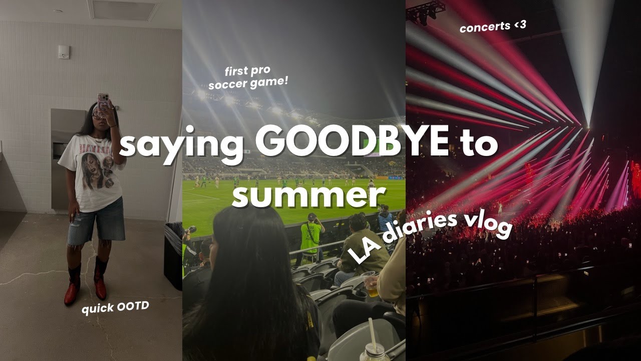 LA diaries 💌 last days of summer | family visits, concerts, time w/ friends saying goodbye to summer