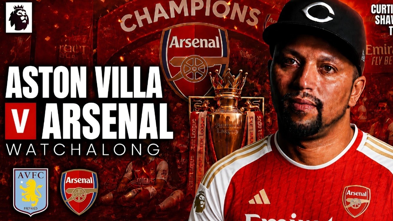 Aston Villa v Arsenal Live Watchalong (Curtis Shaw TV)
