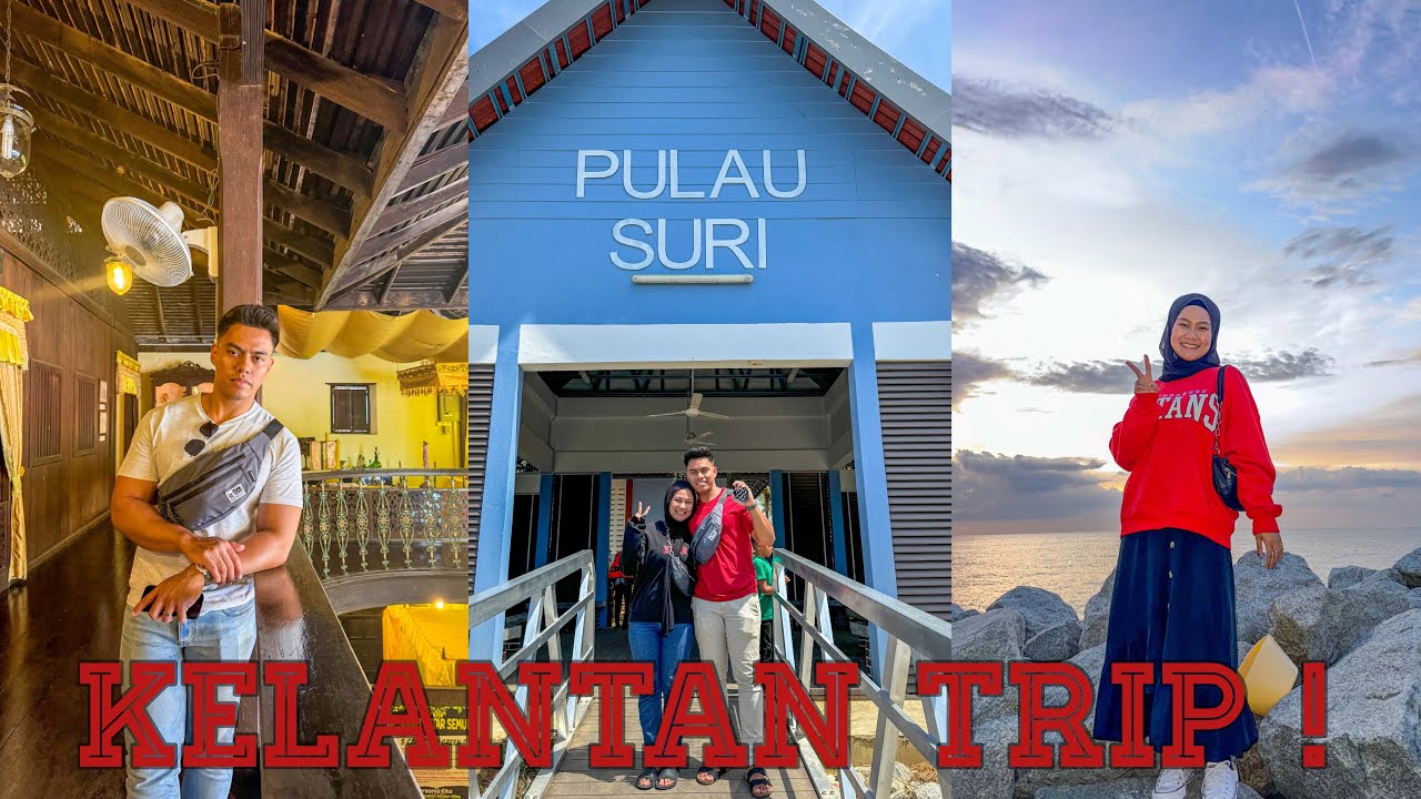 KELANTAN VLOG !