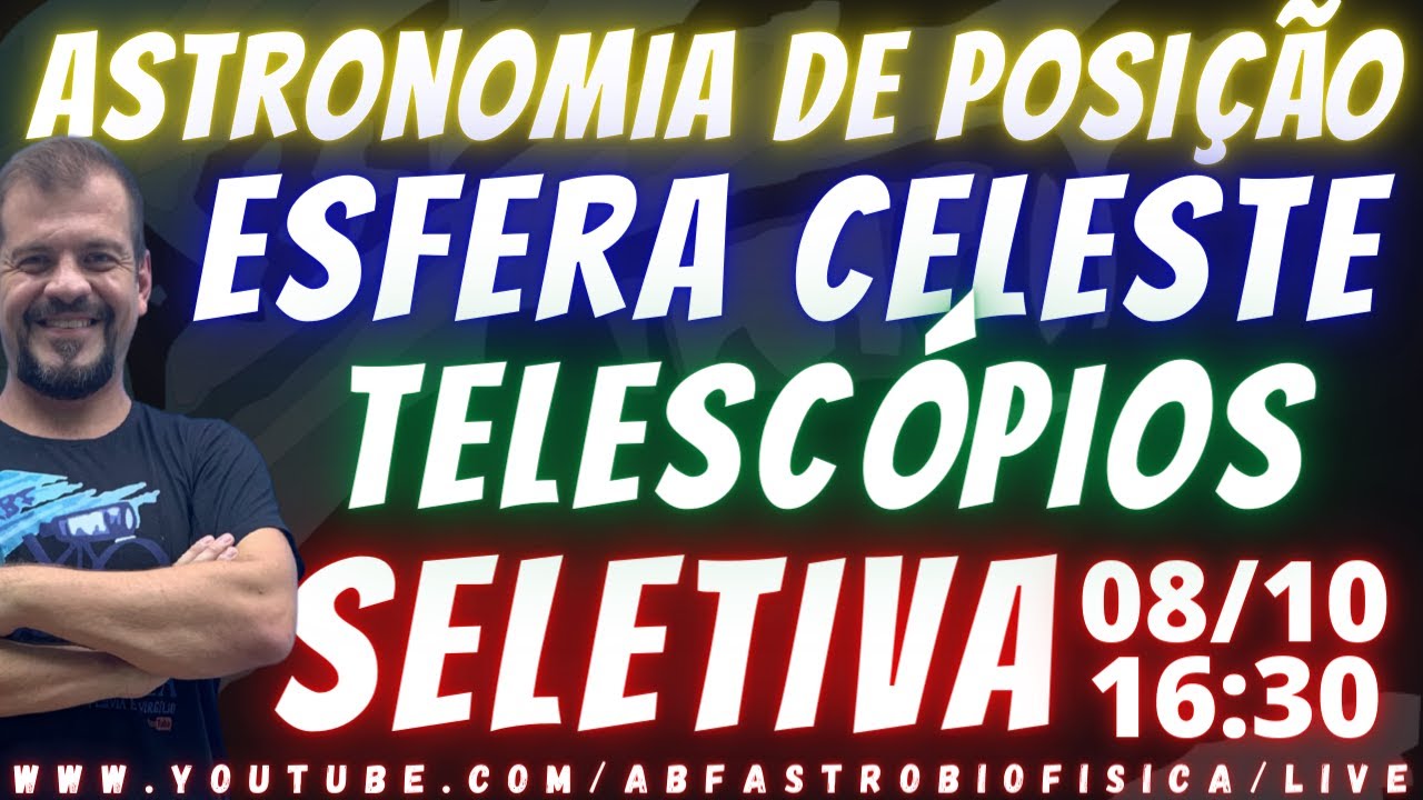 Live sobre Astronomia de Posição, Esfera Celeste e Telescópios - Seletiva 2022