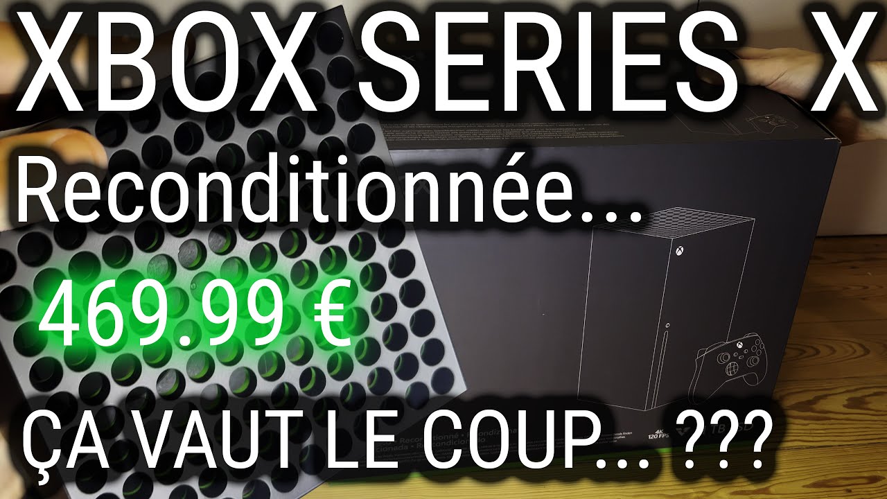 UNBOXING, Test & Avis Xbox Séries X reconditionnée