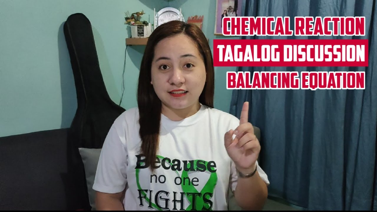 CHEMICAL REACTION | TAGALOG DISCUSSION | BALANCING OF EQUATION