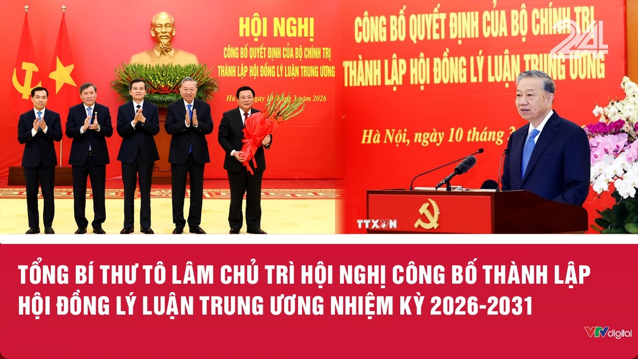 Tổng Bí thư Tô Lâm chủ trì hội nghị công bố thành lập Hội đồng Lý luận Trung ương nhiệm kỳ 2026-2031