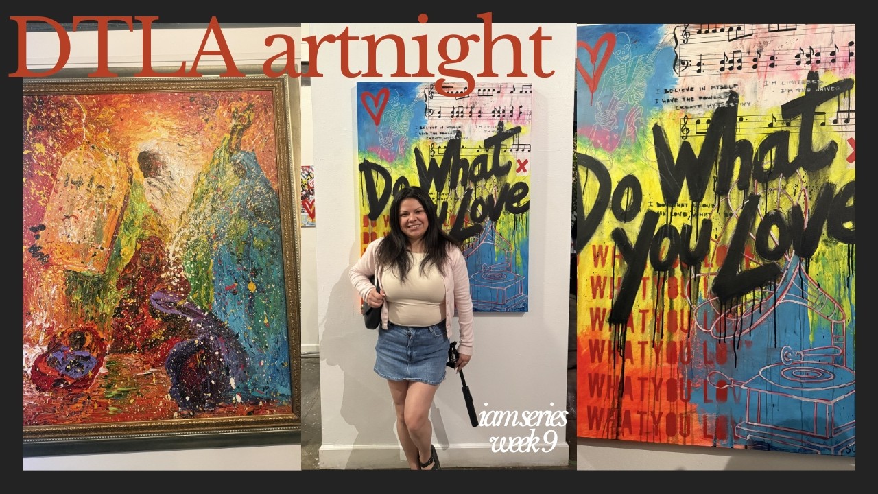 Week 9 I am series: Taking Myself to DTLA Art Night