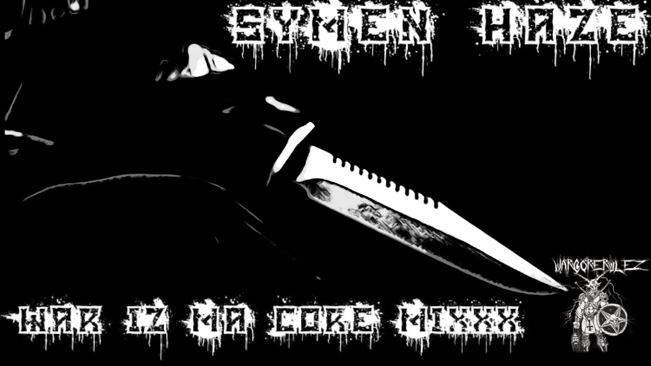 WAR IZ MA CORE TAKE 1 [symenxkillaxhaze]