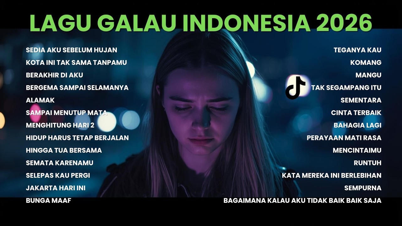Playlist Lagu Galau Indonesia Terbaru 2026 😭 Lagu Sedih Viral TikTok Paling Ngena