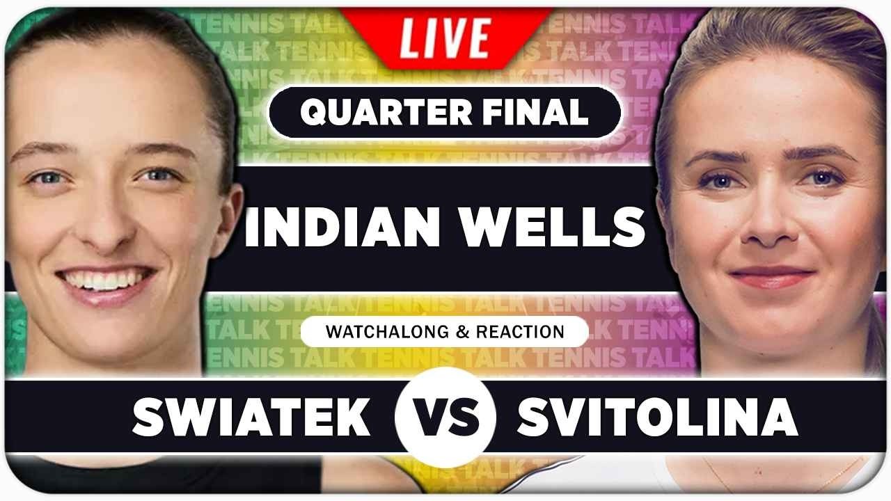 SWIATEK vs SVITOLINA • WTA Indian Wells 2026 QF • LIVE Tennis Watchalong