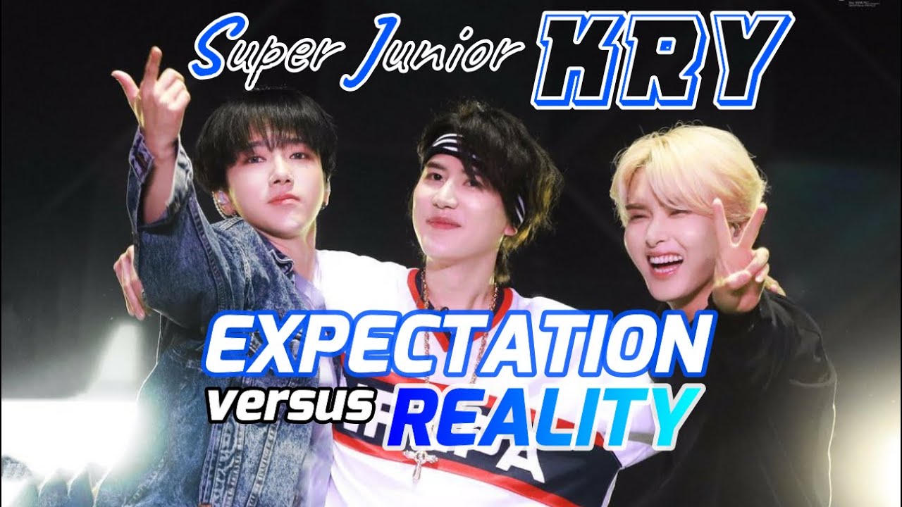 Super Junior KRY Expectation VS Reality (When We Were Us)