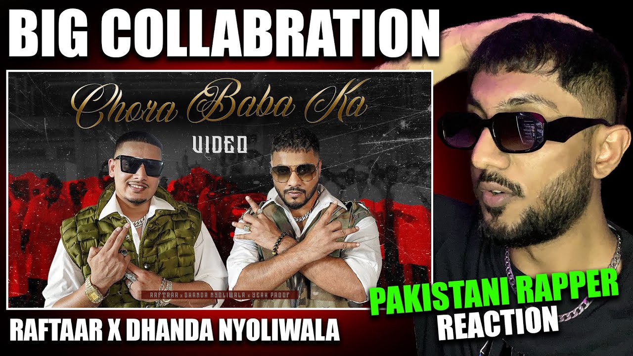 Pakistani Rapper Reacts to Raftaar x Dhanda Nyoliwala - Chora Baba ka
