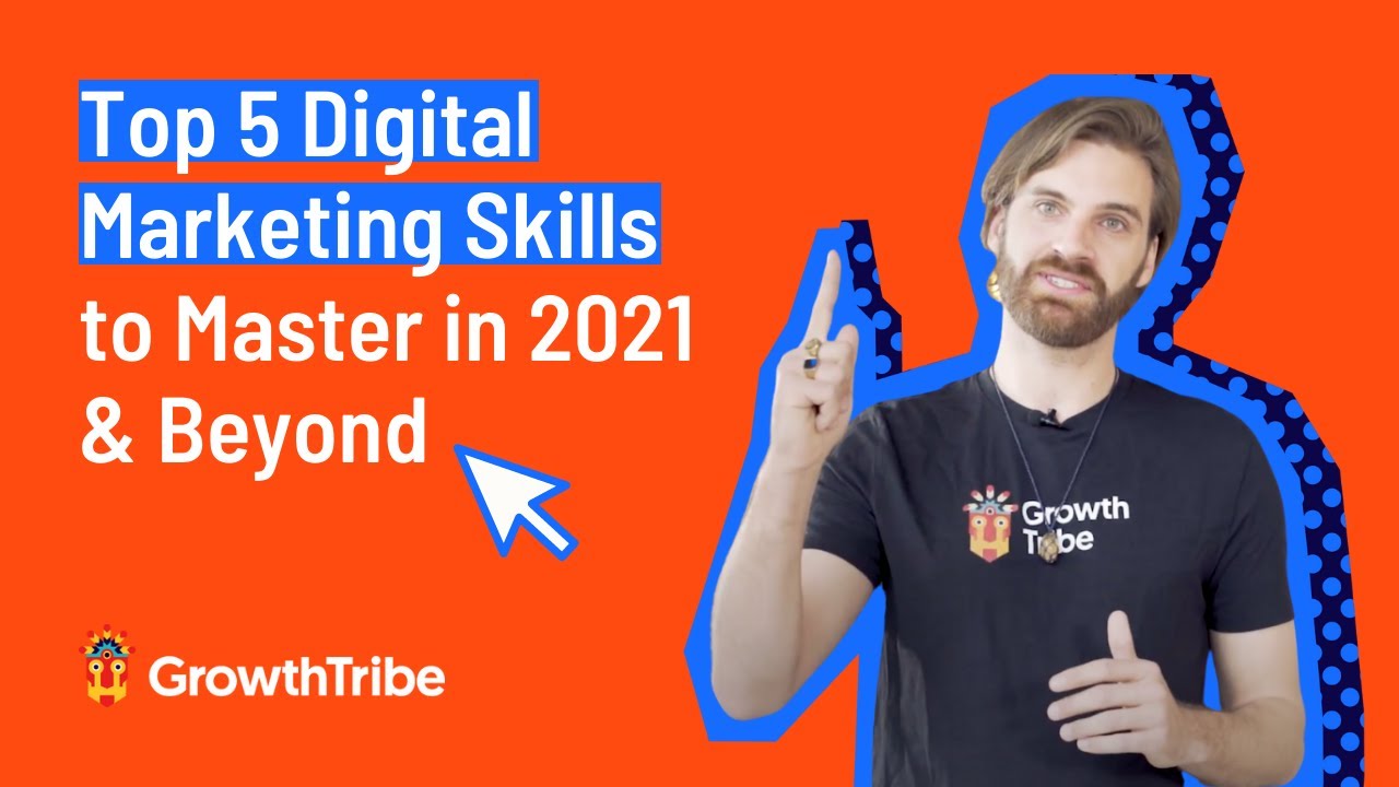 5 Digital Marketing Skills to Master in 2021 & Beyond