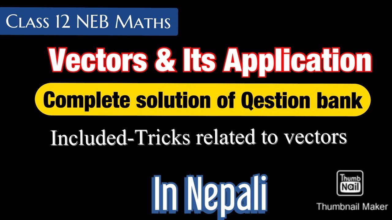 Class 12 Math Vectors and It’s Application in Nepali | Complete solution of question bank (repeated)
