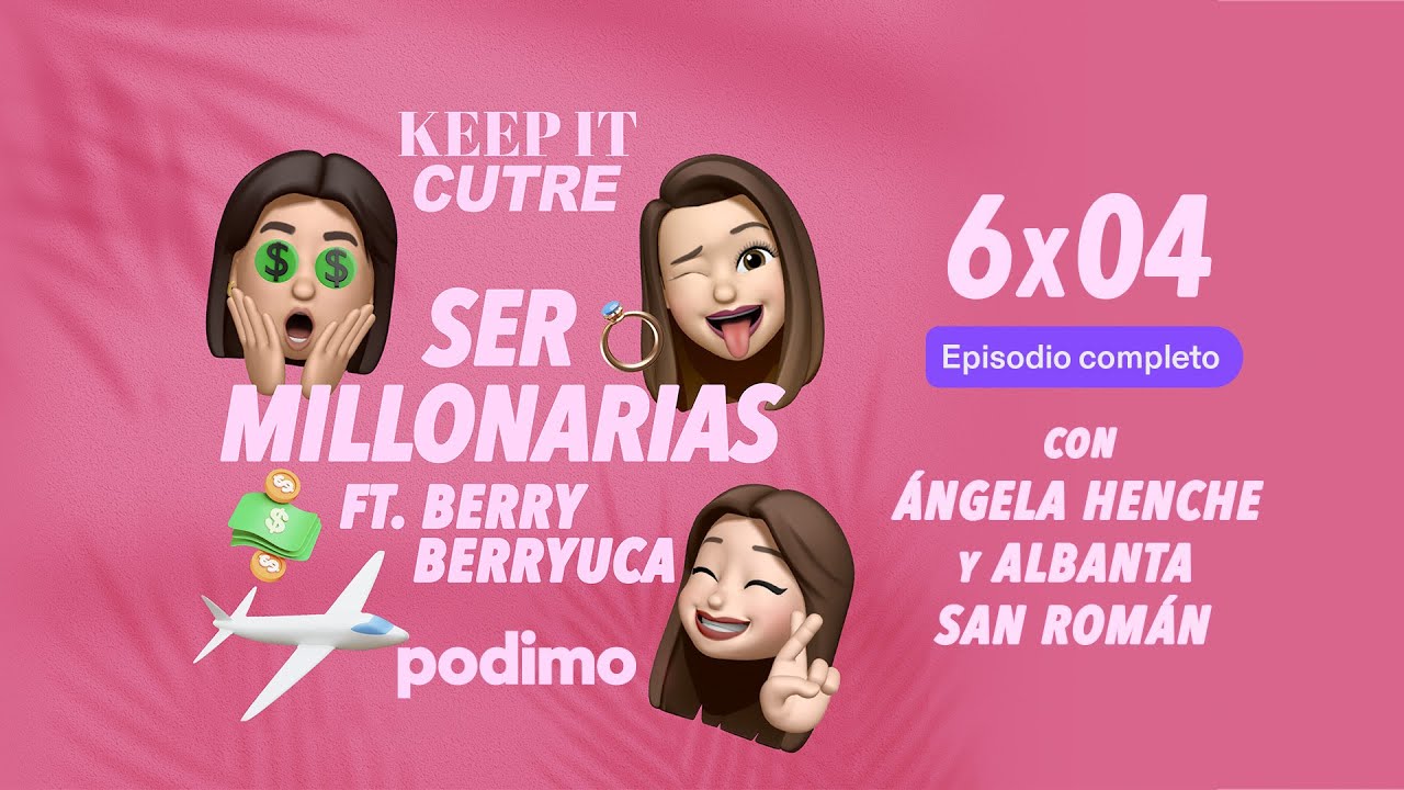 Ser millonarias Ft. Berry Berryuca | Keep it cutre | T6 | Episodio 4