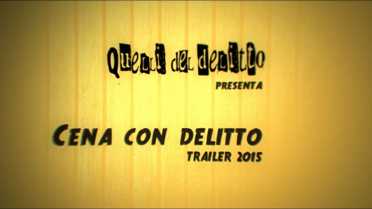 Cena con delitto by Quelli del Delitto trailer 2015