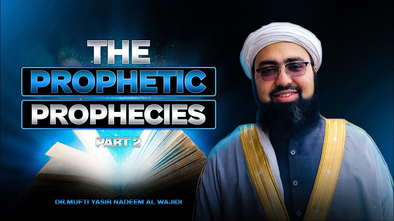 The Prophetic Prophecies Pt. 2 || Dr. Mufti Yasir Nadeem al-Wajidi | Institute of Islamic Education