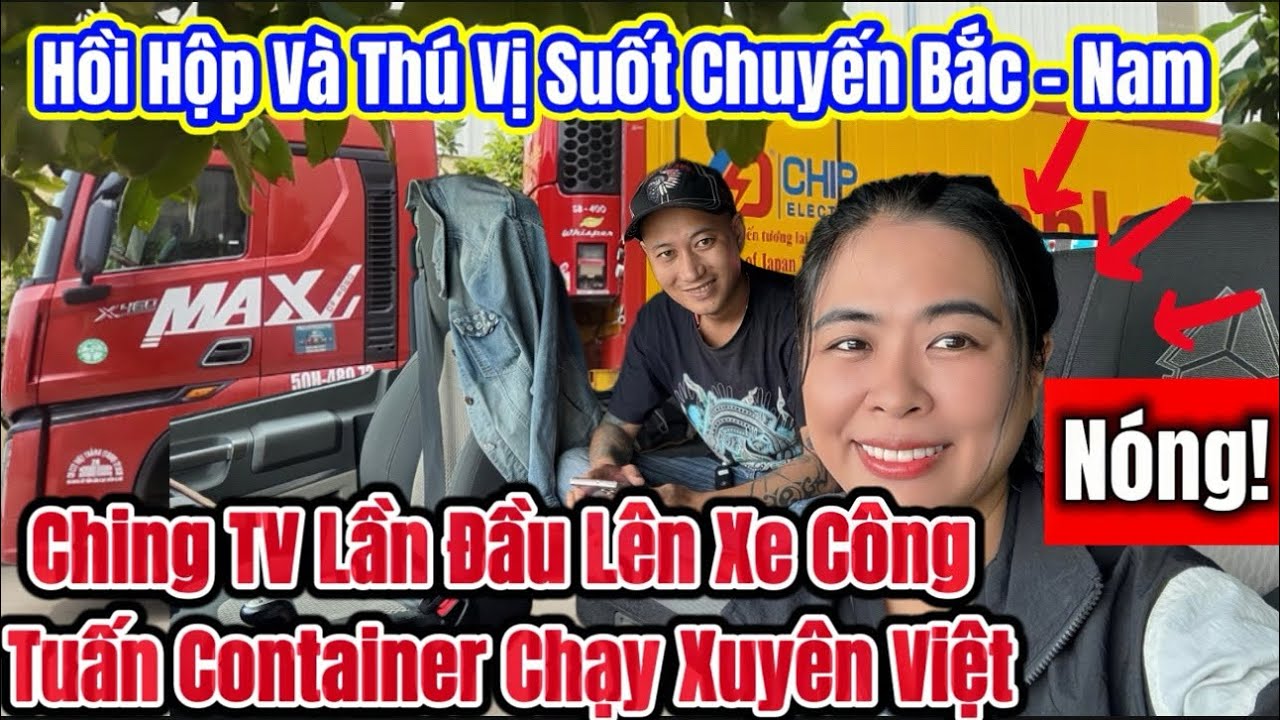 Ching TV Lần Đầu Đi Container Cùng Tuấn Container Xuyên Việt 1.700km: Cabin Cao Chót Vót