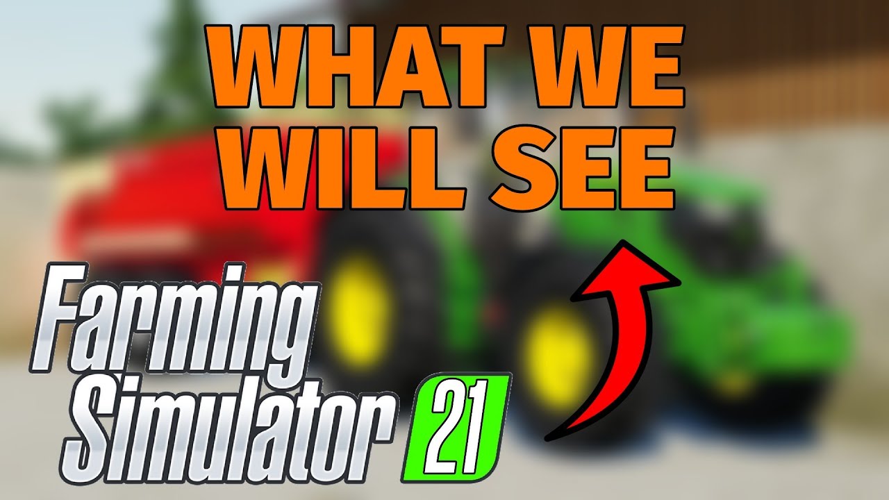 Farming Simulator 21 - What We Will See (FS 21) | News
