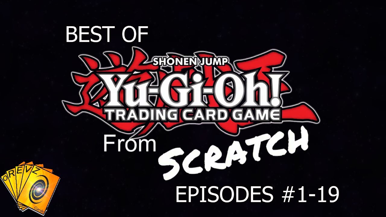 The BEST of Yu-Gi-Oh! From Scratch #1-19 - Highlights & Moments [1]