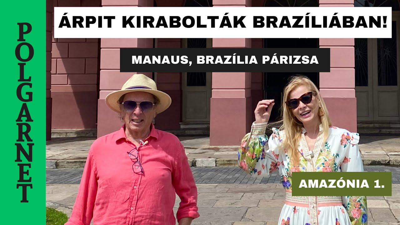 ÁRPI NYAKÁHOZ KÉST TARTOTTAK! -Manaus, AMAZONAS PÁRIZSA a bűn fővárosa? AMAZÓNIA 1. 4K Polgarnet