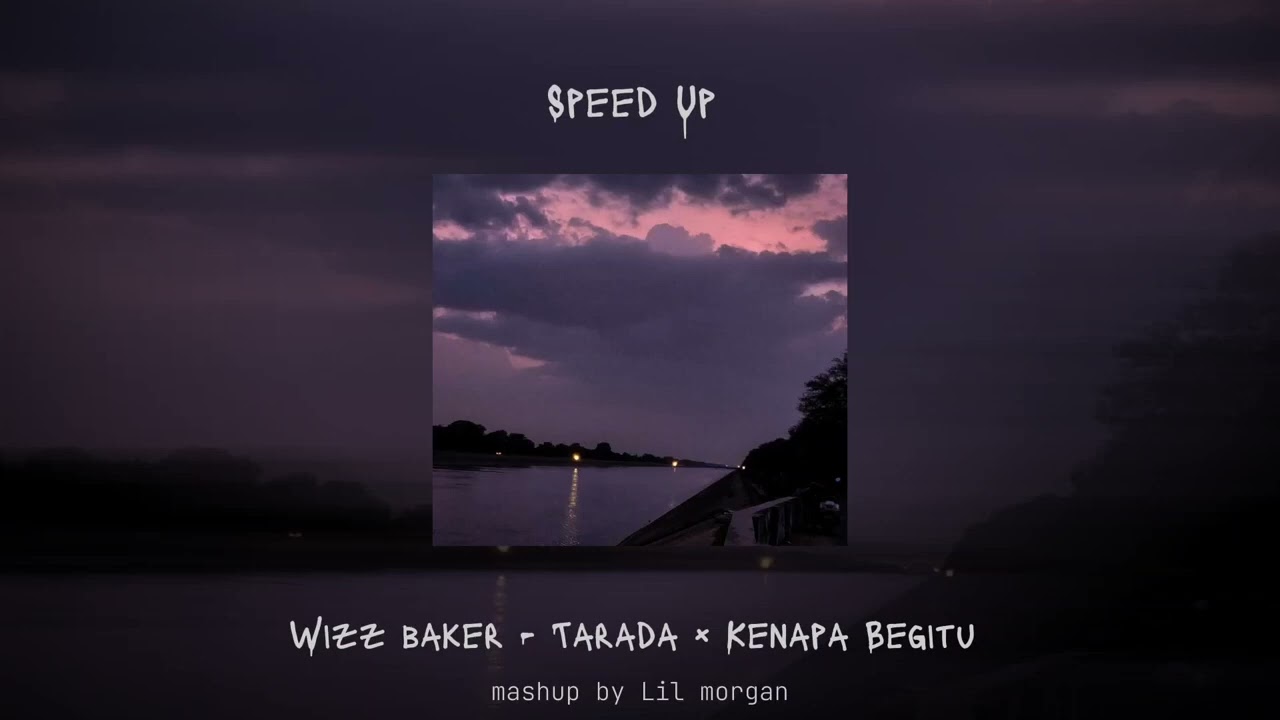 WIZZ BAKER - Tarada x Kenapa begitu (Reverb+speed Up)