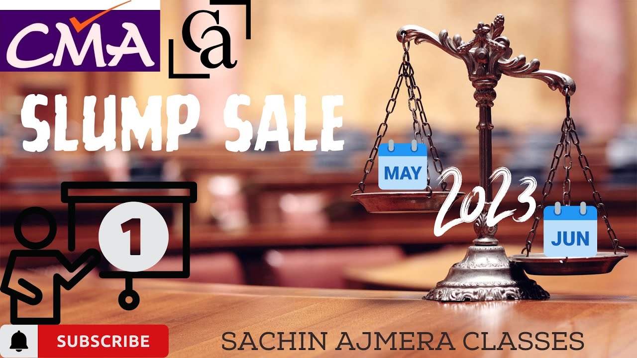 Slump Sale - Class # 1-  May 23 & June 23 for CA/CMA Inter/Final