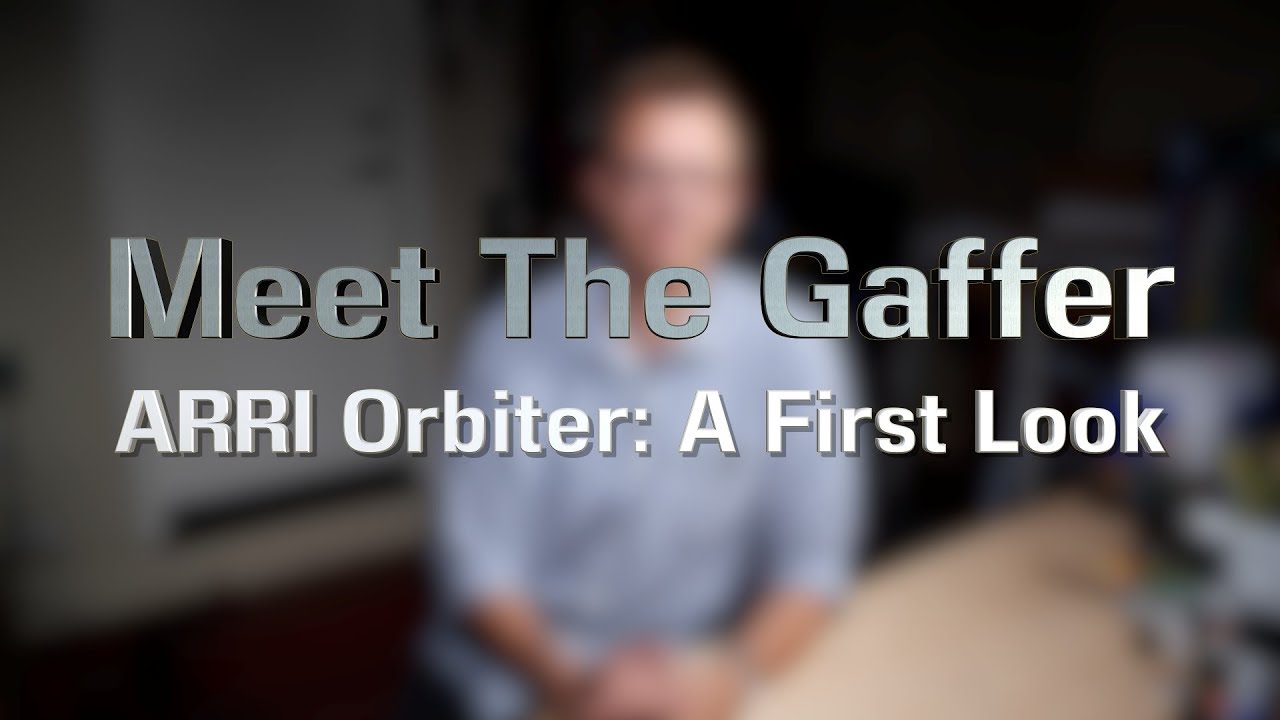 Meet The Gaffer #170: ARRI Orbiter - A First Look