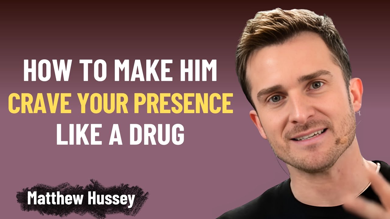 How to Make Him Crave your Presence Like a Drug | Matthew Hussey