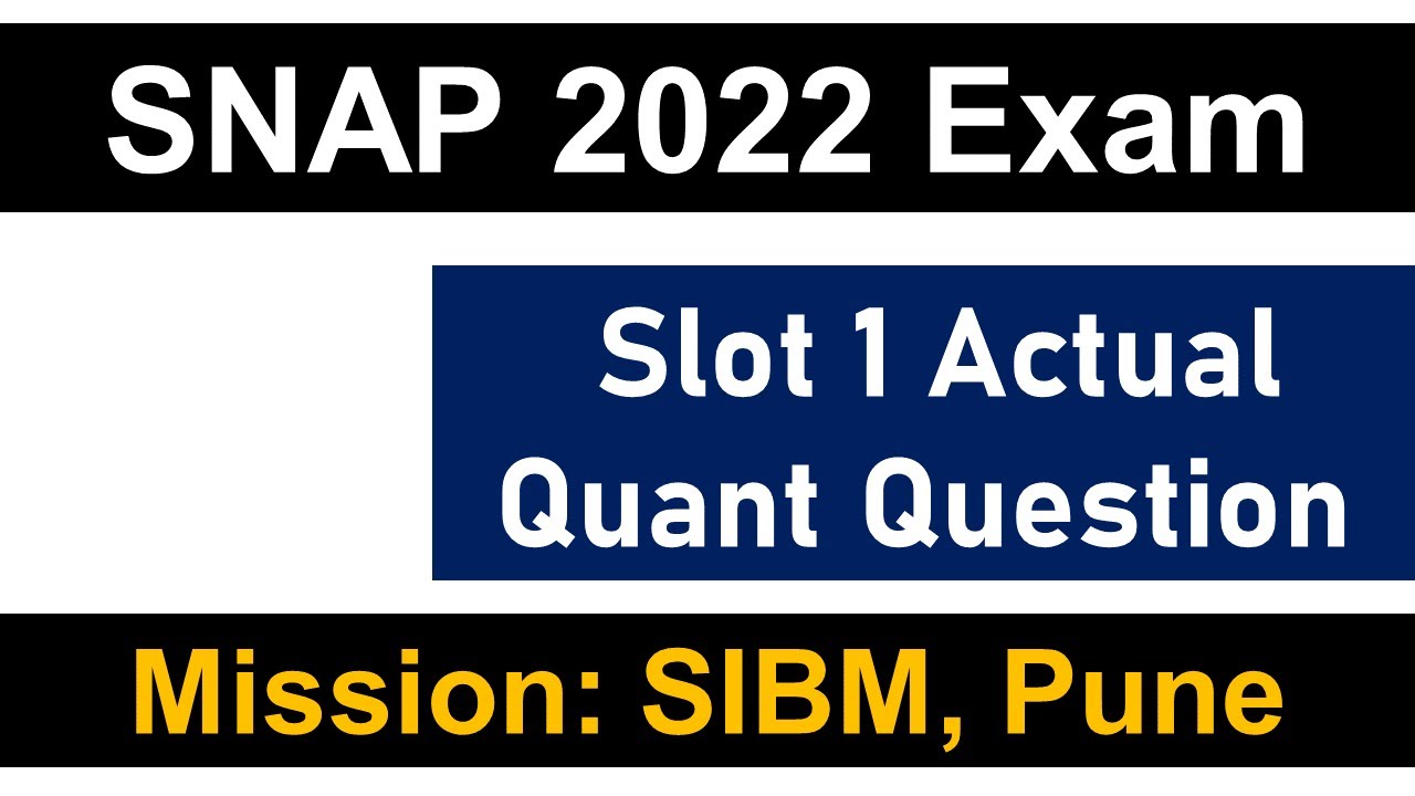 SNAP 2022 Exam: Slot 1 Actual Quant Question || New Variety || Mission: SIBM, Pune