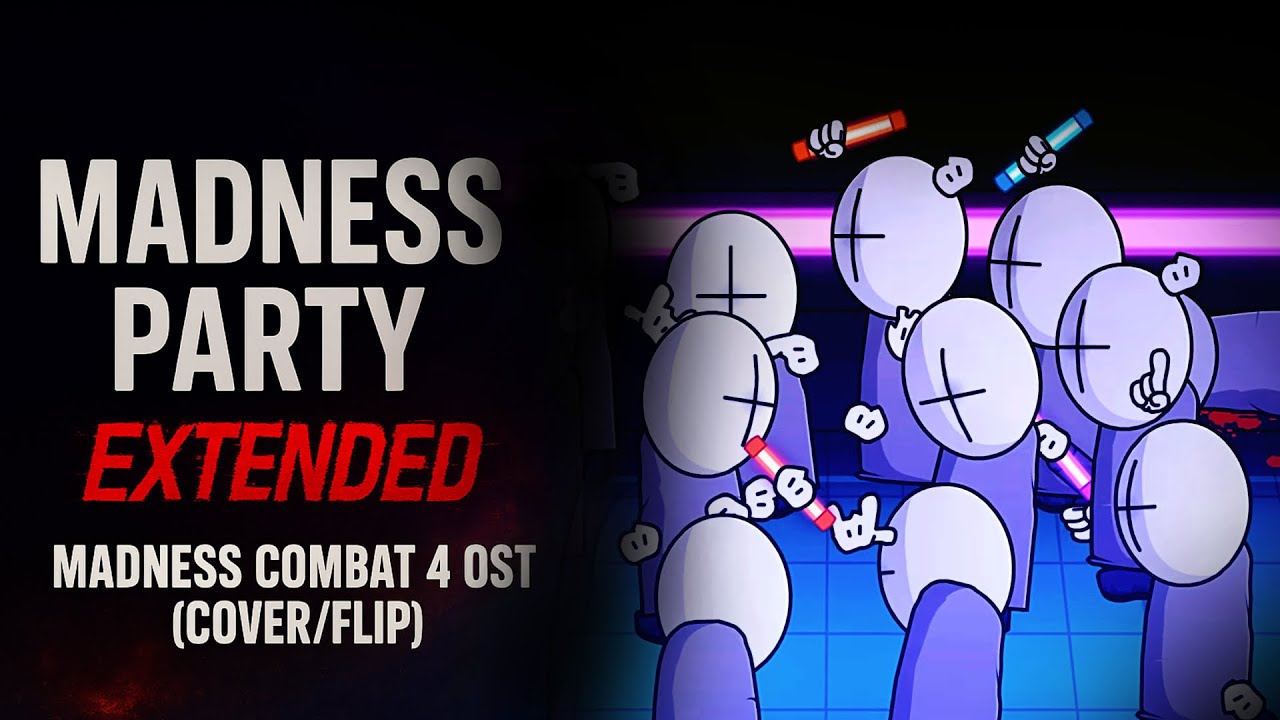 Madness Party - EXTENDED (Madness Combat 4: Apotheosis Cover/Flip) - Madness Combat OST | ELECTRO